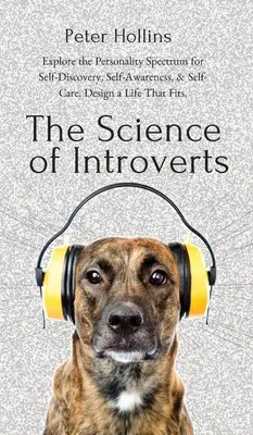 Nauka o introwertykach: Poznaj spektrum osobowości w celu samopoznania, samoświadomości i troski o siebie. Zaprojektuj życie, które pasuje. - The Science of Introverts: Explore the Personality Spectrum for Self-Discovery, Self-Awareness, & Self-Care. Design a Life That Fits.