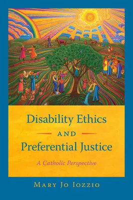 Etyka niepełnosprawności i sprawiedliwość preferencyjna: Perspektywa katolicka - Disability Ethics and Preferential Justice: A Catholic Perspective
