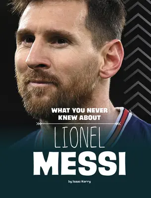 Czego nigdy nie wiedziałeś o Lionelu Messim - What You Never Knew about Lionel Messi