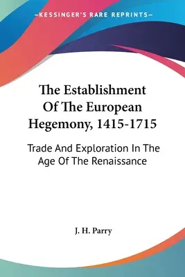 Ustanowienie europejskiej hegemonii, 1415-1715: handel i eksploracja w epoce renesansu - The Establishment of the European Hegemony, 1415-1715: Trade and Exploration in the Age of the Renaissance