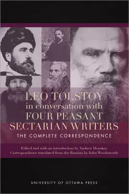 Lew Tołstoj w rozmowie z czterema chłopskimi pisarzami sekciarskimi: Kompletna korespondencja - Leo Tolstoy in Conversation with Four Peasant Sectarian Writers: The Complete Correspondence