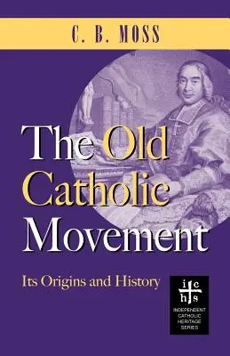 Ruch starokatolicki: Jego początki i historia - The Old Catholic Movement: Its Origins and History