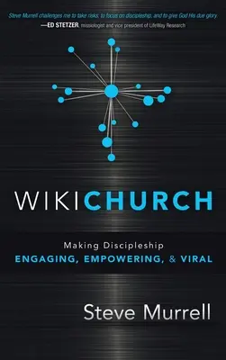 WikiKościół: Uczynienie uczniostwa angażującym, wzmacniającym i wirusowym - WikiChurch: Making Discipleship Engaging, Empowering, & Viral