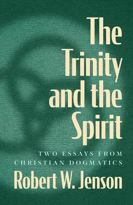 Trójca Święta i Duch Święty: Dwa eseje z dogmatyki chrześcijańskiej - The Trinity and the Spirit: Two Essays from Christian Dogmatics