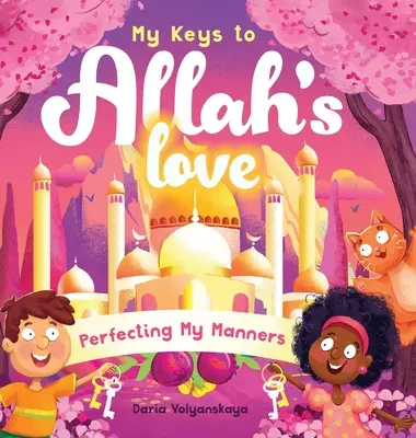 Moje klucze do miłości Allaha: Doskonalenie manier - My Keys to Allah's Love: Perfecting My Manners