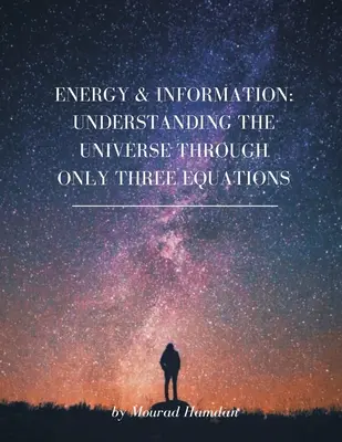 Energia i informacja: Zrozumieć Wszechświat za pomocą tylko trzech równań - Energy & Information: Understanding the Universe through only three equations