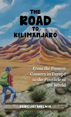 Droga na Kilimandżaro: Od najbiedniejszego kraju w Europie do szczytu świata - The Road to Kilimanjaro: From the Poorest Country in Europe to the Pinnacle of the World