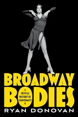 Broadway Bodies: Krytyczna historia konformizmu - Broadway Bodies: A Critical History of Conformity