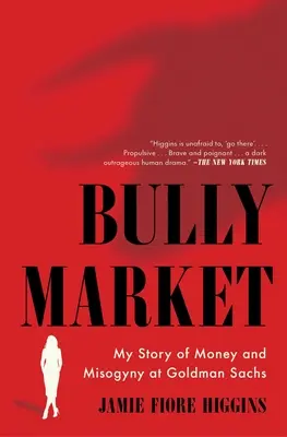 Bully Market: Moja historia pieniędzy i mizoginii w Goldman Sachs - Bully Market: My Story of Money and Misogyny at Goldman Sachs