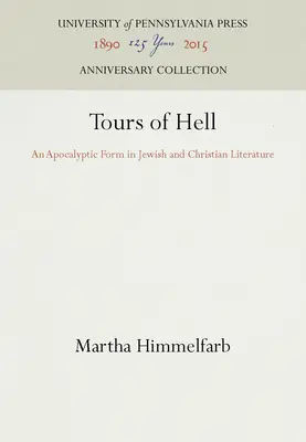 Wycieczki do piekła: Apokaliptyczna forma w literaturze żydowskiej i chrześcijańskiej - Tours of Hell: An Apocalyptic Form in Jewish and Christian Literature