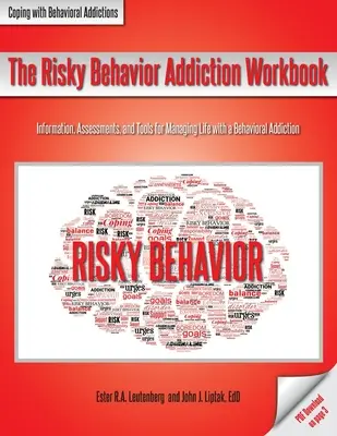 Podręcznik uzależnienia od ryzykownych zachowań: Informacje, oceny i narzędzia do zarządzania życiem z uzależnieniem behawioralnym - The Risky Behavior Addiction Workbook: Information, Assessments, and Tools for Managing Life with a Behavioral Addiction