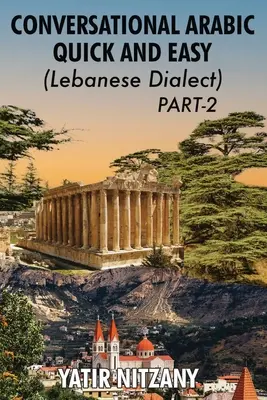 Szybki i łatwy konwersacyjny arabski - dialekt libański - CZĘŚĆ 2: Dialekt libański - CZĘŚĆ 2 - Conversational Arabic Quick and Easy - Lebanese Dialect - PART 2: Lebanese Dialect - PART 2