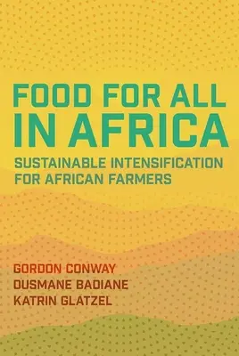 Żywność dla wszystkich w Afryce: Zrównoważona intensyfikacja dla afrykańskich rolników - Food for All in Africa: Sustainable Intensification for African Farmers