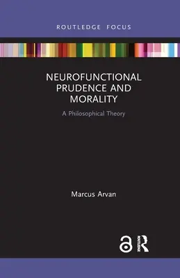 Neurofunkcjonalna roztropność i moralność: Teoria filozoficzna - Neurofunctional Prudence and Morality: A Philosophical Theory