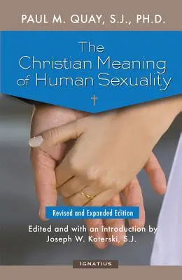 Chrześcijańskie znaczenie ludzkiej seksualności: Wydanie rozszerzone - The Christian Meaning of Human Sexuality: Expanded Edition