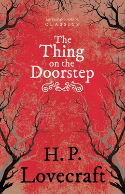 The Thing on the Doorstep (Klasyka fantastyki i horroru): Z dedykacją George'a Henry'ego Weissa - The Thing on the Doorstep (Fantasy and Horror Classics): With a Dedication by George Henry Weiss