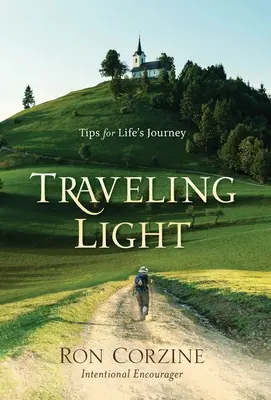 Podróżowanie w świetle: Wskazówki na podróż życia - Traveling Light: Tips for Life's Journey