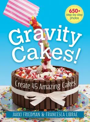 Gravity Cakes! Stwórz 45 niesamowitych tortów - Gravity Cakes!: Create 45 Amazing Cakes