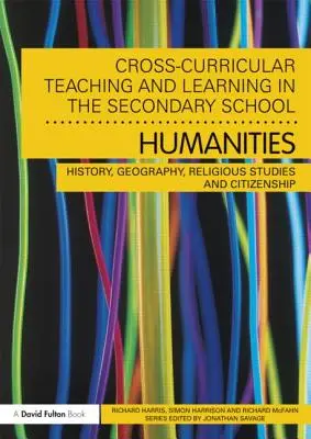 Międzyprzedmiotowe nauczanie i uczenie się w szkole średniej... Przedmioty humanistyczne: Historia, geografia, religioznawstwo i wychowanie obywatelskie - Cross-Curricular Teaching and Learning in the Secondary School... Humanities: History, Geography, Religious Studies and Citizenship