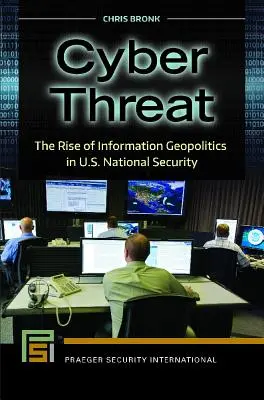 Cyberzagrożenie: Wzrost znaczenia geopolityki informacyjnej w bezpieczeństwie narodowym USA - Cyber Threat: The Rise of Information Geopolitics in U.S. National Security