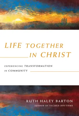 Życie razem w Chrystusie: Doświadczanie transformacji we wspólnocie - Life Together in Christ: Experiencing Transformation in Community