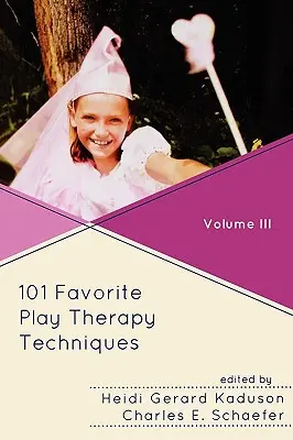 101 ulubionych technik terapii zabawą - 101 Favorite Play Therapy Techniques