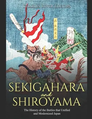 Sekigahara i Shiroyama: Historia bitew, które zjednoczyły i zmodernizowały Japonię - Sekigahara and Shiroyama: The History of the Battles that Unified and Modernized Japan