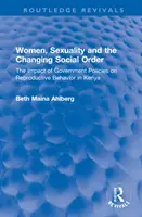 Kobiety, seksualność i zmieniający się porządek społeczny: Wpływ polityki rządu na zachowania reprodukcyjne w Kenii - Women, Sexuality and the Changing Social Order: The Impact of Government Policies on Reproductive Behavior in Kenya