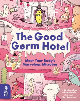 Hotel dobrych zarazków: Poznaj cudowne mikroby swojego ciała - The Good Germ Hotel: Meet Your Body's Marvelous Microbes