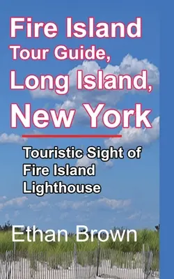 Przewodnik turystyczny po Fire Island, Long Island, Nowy Jork - Fire Island Tour Guide, Long Island, New York