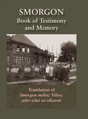 Smorgonie, okręg wileński; Księga pamięci i świadectwo (Smorgonie, Białoruś): Tłumaczenie Smorgon mehoz Vilno; sefer edut ve-zikaron - Smorgonie, District Vilna; Memorial Book and Testimony (Smarhon, Belarus): Translation of Smorgon mehoz Vilno; sefer edut ve-zikaron