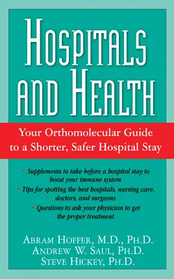 Szpitale i zdrowie: Twój ortomolekularny przewodnik po krótszym i bezpieczniejszym pobycie w szpitalu - Hospitals and Health: Your Orthomolecular Guide to a Shorter, Safer Hospital Stay