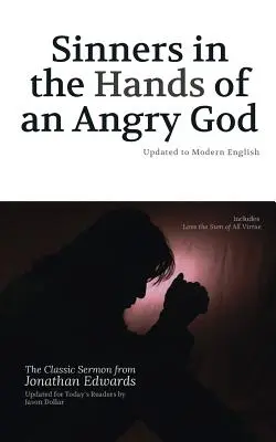 Grzesznicy w rękach gniewnego Boga: Zaktualizowane do współczesnego angielskiego - Sinners in the Hands of an Angry God: Updated to Modern English