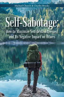 Autosabotaż: jak zminimalizować autodestrukcję i jej negatywny wpływ na innych - Self-Sabotage: How to Minimize Self-Destructiveness and Its Negative Impact on Others