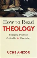 Jak czytać teologię: Krytyczne i dobroczynne podejście do doktryny - How to Read Theology: Engaging Doctrine Critically and Charitably