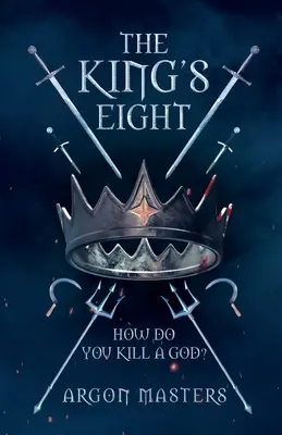 The King's Eight: Jak zabić boga? - The King's Eight: How do you kill a god?