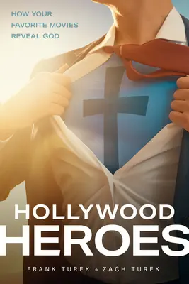 Bohaterowie Hollywood: Jak ulubione filmy ukazują Boga - Hollywood Heroes: How Your Favorite Movies Reveal God