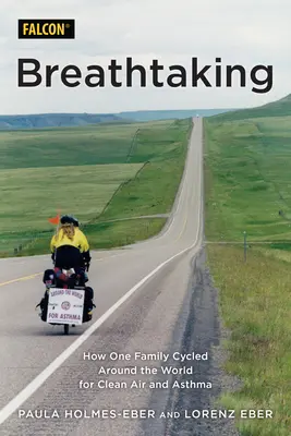 Zapierające dech w piersiach: Jak jedna rodzina okrążyła świat w walce o czyste powietrze i astmę - Breathtaking: How One Family Cycled Around the World for Clean Air and Asthma