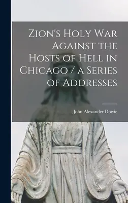 Święta wojna Syjonu przeciwko zastępom piekła w Chicago / seria przemówień - Zion's Holy war Against the Hosts of Hell in Chicago / a Series of Addresses