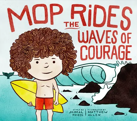 Mop jeździ na falach odwagi: A Mop Rides Story (Regulacja emocji dla dzieci) - Mop Rides the Waves of Courage: A Mop Rides Story (Emotional Regulation for Kids)