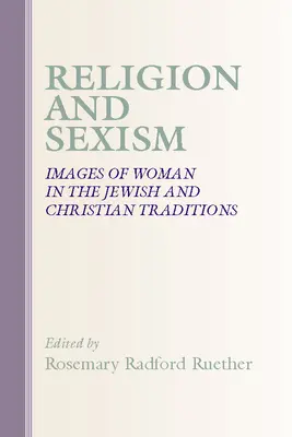 Religia i seksizm: wizerunki kobiet w tradycji żydowskiej i chrześcijańskiej - Religion and Sexism: Images of Women in the Jewish and Christian Traditions