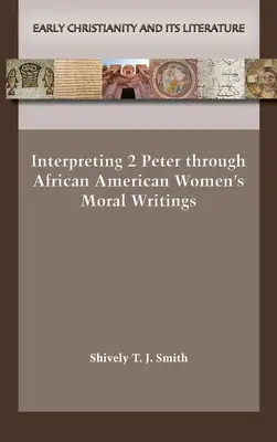 Interpretacja 2 Listu Piotra poprzez pisma moralne Afroamerykanek - Interpreting 2 Peter through African American Women's Moral Writings