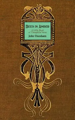 Pszczoły w bursztynie: Mała księga przemyślanych wersetów - Bees in Amber: A Little Book of Thoughtful Verse