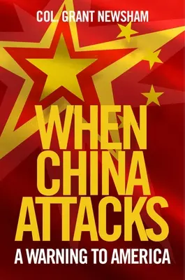 Gdy Chiny zaatakują: Ostrzeżenie dla Ameryki - When China Attacks: A Warning to America