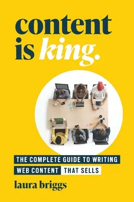 Content Is King: Kompletny przewodnik po pisaniu treści stron internetowych, które się sprzedają - Content Is King: The Complete Guide to Writing Website Content That Sells