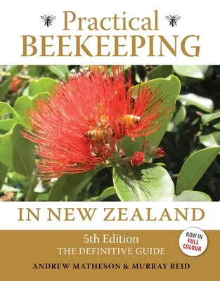 Praktyczne pszczelarstwo w Nowej Zelandii: wydanie 5: The Definitive Guide - Practical Beekeeping in New Zealand: 5th Edition: The Definitive Guide