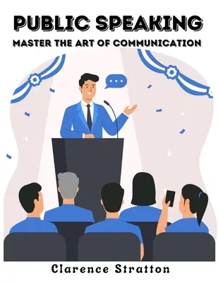 Wystąpienia publiczne: Opanuj sztukę komunikacji - Public Speaking: Master the Art of Communication