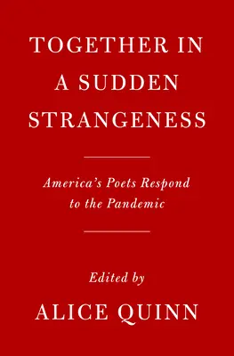 Razem w nagłej dziwności: Amerykańscy poeci reagują na pandemię - Together in a Sudden Strangeness: America's Poets Respond to the Pandemic