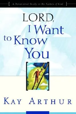 Panie, chcę Cię poznać: Dewocyjne studium na temat imion Boga - Lord, I Want to Know You: A Devotional Study on the Names of God