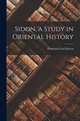 Sydon, studium historii orientalnej - Sidon, a Study in Oriental History